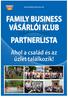 www.family-business.hu BUSINESS FAMILY BUSINESS VÁSÁRLÓI KLUB BUSINESS PARTNERLISTA Ahol a család és az üzlet találkozik!