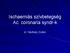 Ischaemiás szívbetegség Ac. coronaria syndr-k. dr. Nádházi Zoltán