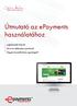 Útmutató az epayments használatához. Legfontosabb funkciók Mi az az elektronikus pénztárca? Hogyan használd kártya egyenleged?