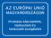 AZ EURÓPAI UNIÓ MAGYARORSZÁGON. Hivatalos képviseletek, tájékoztató és tanácsadó szolgálatok