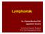 Lymphomák Dr. Csóka Monika PhD egyetemi docens