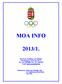 MOA INFO 2013/1. MAGYAR OLIMPIAI AKADÉMIA 1124 Budapest, Csörsz utca 49-51. Tel: +36 1 386 8000, Fax: +36 1 386 9670 E-mail: jmezo.maria@mob.