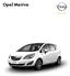 Opel Meriva. Selection. 6-fokozatú kézi 4 250 000 - 5 150 000 5 430 000 5 350 000. 6-fokozatú kézi - Selection. 5-fokozatú kézi 4 600 000