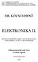 MISKOLCI EGYETEM GÉPÉSZMÉRNÖKI ÉS INFORMATIKAI KAR ELEKTROTECHNIKAI-ELEKTRONIKAI TANSZÉK DR. KOVÁCS ERNŐ ELEKTRONIKA II.