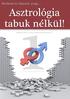 Több, mint 40 millió... variációs lehetőség létezik az Asztrológiában! És...lehet, hogy még keveset is mondtam! Ezért kérlek, hogy...