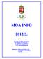 MOA INFO 2012/3. MAGYAR OLIMPIAI AKADÉMIA 1146. Budapest Istvánmezei út 1-3. Tel: 1/460 6826, Fax: 1/386 9670 E-mail: jmezo.maria@mob.