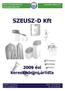 SzeuSz-D Uszodatechnikai Kft Szentendre, Kızúzó u. 24. Kereskedelmi árlista 2009. 2009 évi kereskedelmi árlista