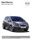 Opel Meriva. Akár 3 999 000 Ft-ért. Jelenlegi ajánlat: Opel Meriva 1.4 (100 LE) klímával és CD lejátszós rádióval akár 3 999 000 Ft-ért.