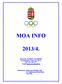 MOA INFO 2013/4. MAGYAR OLIMPIAI AKADÉMIA 1124 Budapest, Csörsz utca 49-51. Tel: +36 1 365 1777 E-mail: jmezo.maria@mob.hu