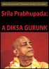 Válasz Sivarama Swami A Parampara Folytatása című írására. Srila Prabhupada: A DIKSA GURUNK