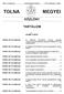 2007. év július hó Tolna Megyei Közlöny XVII. évfolyam 2. szám TOLNA MEGYEI KÖZLÖNY TARTALOM I. SZEMÉLYI RÉSZ
