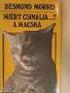 DESMOND MORRIS MIÉRT CSINÁLJA? A MACSKA Nélkülözhetetlen útmutató a macskák viselkedéséhez