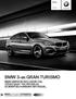 BMW 3-as gran turismo. BMW SERVICE INCLUSIVE-VaL 5 évig Vagy 100 000 km-ig. BMW 3-as Gran Turismo. Érvényes: 2015. márciusi gyártástól