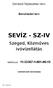 SEVÍZ - SZ-IV. Szeged, Közműves ivóvízellátás. Gördülő Fejlesztési terv. Beruházási terv. MEKH kód: 11-33367-1-001-00-15. víziközművek beruházása
