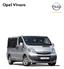 Opel Vivaro Bus. LWB Combi. LWB Combi BE. SWB Combi. SWB Combi BE. 66 kw/90 LE 5 535 433 6 295 276 6 452 756 2.0 CDTI DPF 2 EURO5 7 165 000