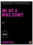 MI AZ A NIKE.COM? LEADEREK ÚTMUTATÓJA SZÓLÍTSD MEG