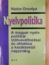 Nádor Orsolya: Nyelvpolitika. A magyar nyelv politikai státusváltozásai és oktatása a kezdetektõl napjainkig.