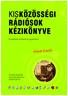 KISKÖZÖSSÉGI RÁDIÓSOK KÉZIKÖNYVE [a rádiózás elmélete és gyakorlata]