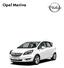 Opel Meriva. Selection. 5-fokozatú kézi. 5-fokozatú kézi fokozatú kézi - 6-fokozatú automata - 5-fokozatú kézi.