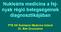 Nukleáris medicina a fejnyak régió betegségeinek diagnosztikájában. PTE KK Nukleáris Medicina Intézet Dr. Bán Zsuzsanna