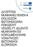 AZ ÉPÍTÉSI MUNKAHELYEKEN A DOLGOZÓK BIZTONSÁGÁRA FOKOZOTT VESZÉLYT JELENTŐ MUNKÁKRA ÉS KÖRÜLMÉNYEKRE VONATKOZÓ BIZTONSÁGI ELŐÍRÁSOK