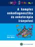 A komplex onkodiagnosztika és onkoterápia. irány elvei. Kásler Miklós. A komplex onkodiagnosztika és onkoterápia irányelvei.