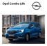 Opel Combo Life. Selection Enjoy Innovation L2H1 normál teherbírás L1H1. L1H1 normál teherbírás. L1H1 normál teherbírás L2H1. Combo. Benzin.