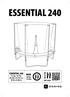 ESSENTIAL 240 ESSENTIAL 240 MAXI. 60 min. 41 kg / 91 lbs Ø 240 x H 223 cm Ø 94 x H 88 in. 80 kg 176 lbs