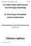 Előzetes rajtlista. VI. Fedett Pályás Nyílt Szenior Úszó Országos Bajnokság. III. Duna Kupa nemzetközi szenior úszóverseny