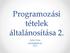 Programozási tételek általánosítása 2. Szlávi Péter 2015