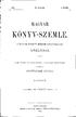 MAGYAR KÖNYV-SZEMLE. A MAGYAR NEMZETI MÚZEUM KÖNYVTÁRÁNAK KÖZLÖNYE. A. NM. VALLÁS- ÉS KÖZOKTATÁSÜGYI MINISZTÉRIUM MEGBÍZÁSÁBÓL SZERKESZTI