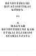 RENDVÉDELMI HIVATÁSETIKAI KÓDEX A MAGYAR RENDVÉDELMI KAR ETIKAI ELJÁRÁSI SZABÁLYZATA