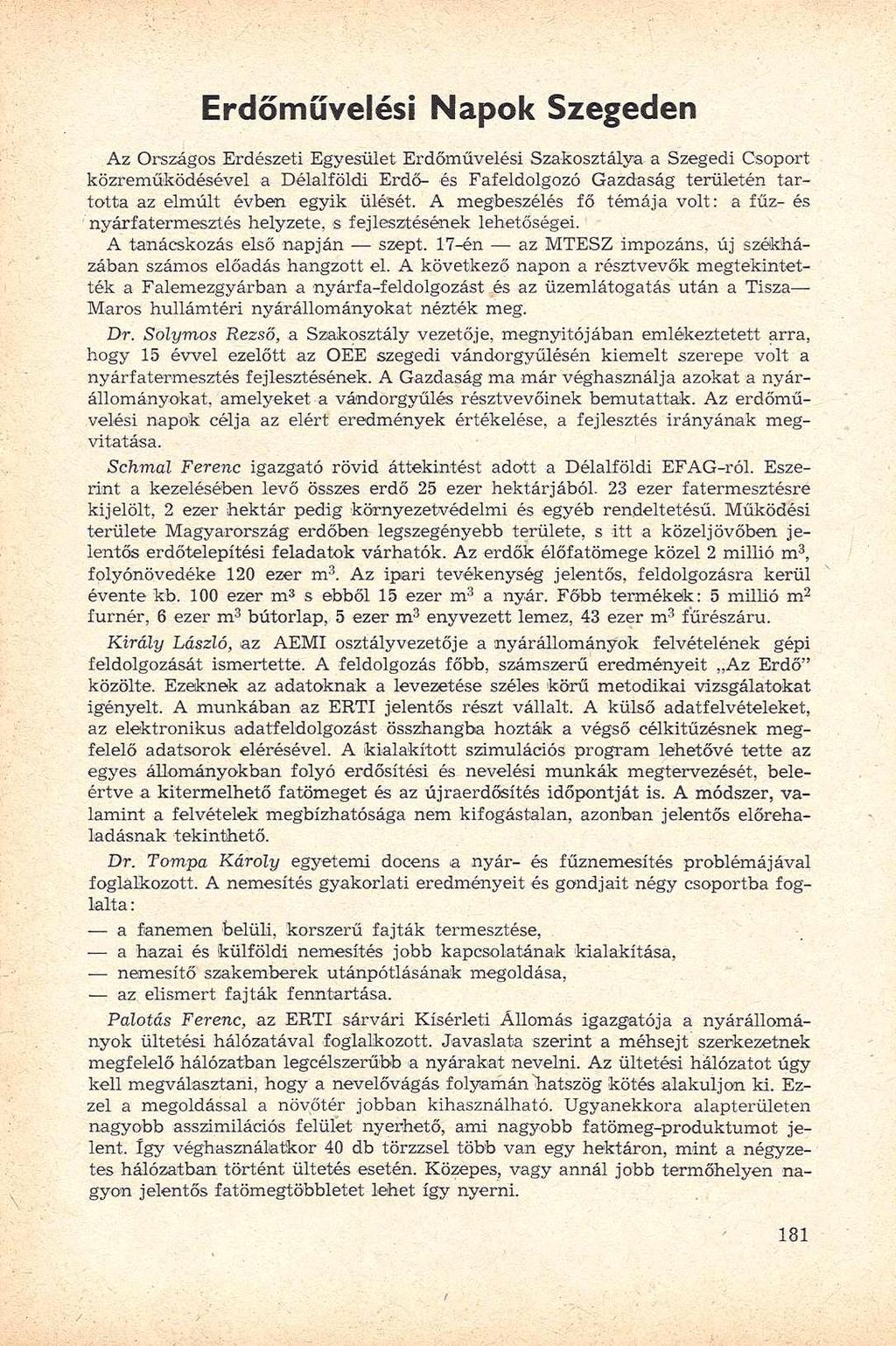 Erdőművelési Napok Szegeden Az Országos Erdészeti Egyesület Erdőművelési Szakosztálya a Szegedi Csoport közreműködésével a Délalföldi Erdő- és Fafeldolgozó Gazdaság területén tartotta az elmúlt évben