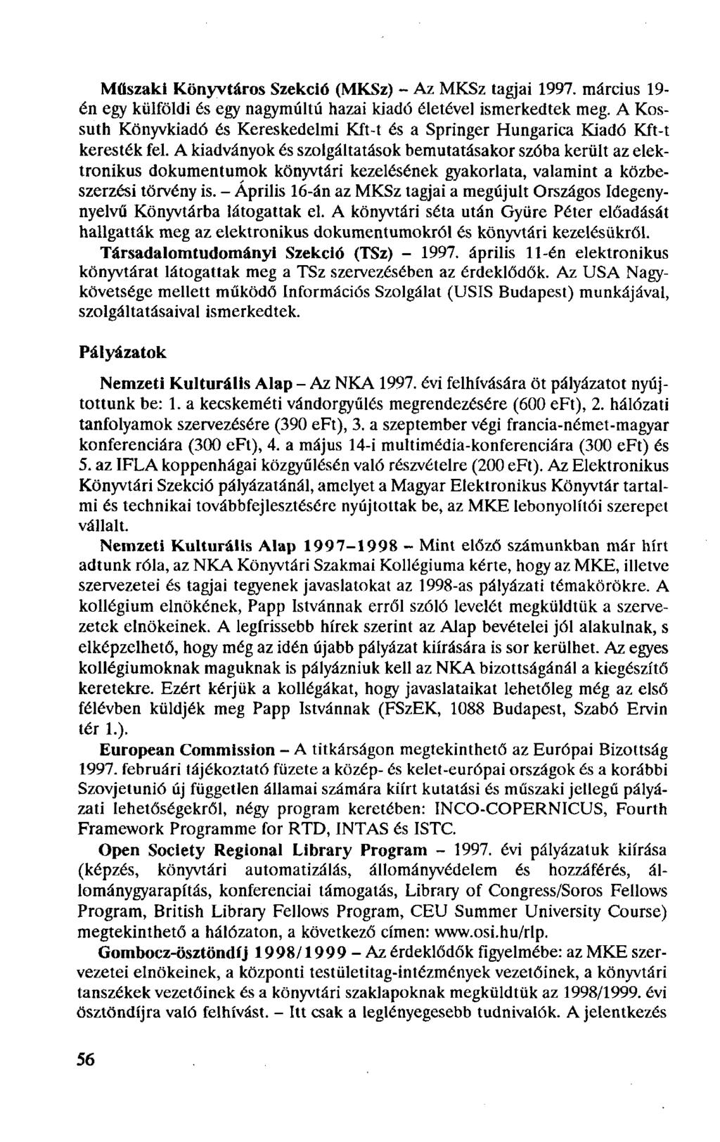 Műszaki Könyvtáros Szekció (MKSz) - Az MKSz tagjai 1997. március 19- én egy külföldi és egy nagymúltú hazai kiadó életével ismerkedtek meg.