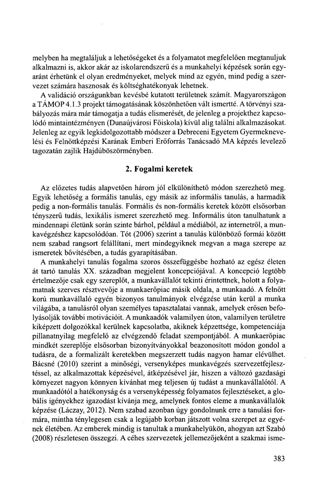 melyben ha megtaláljuk a lehetőségeket és a folyamatot megfelelően megtanuljuk alkalmazni is, akkor akár az iskolarendszerű és a munkahelyi képzések során egyaránt érhetünk el olyan eredményeket,