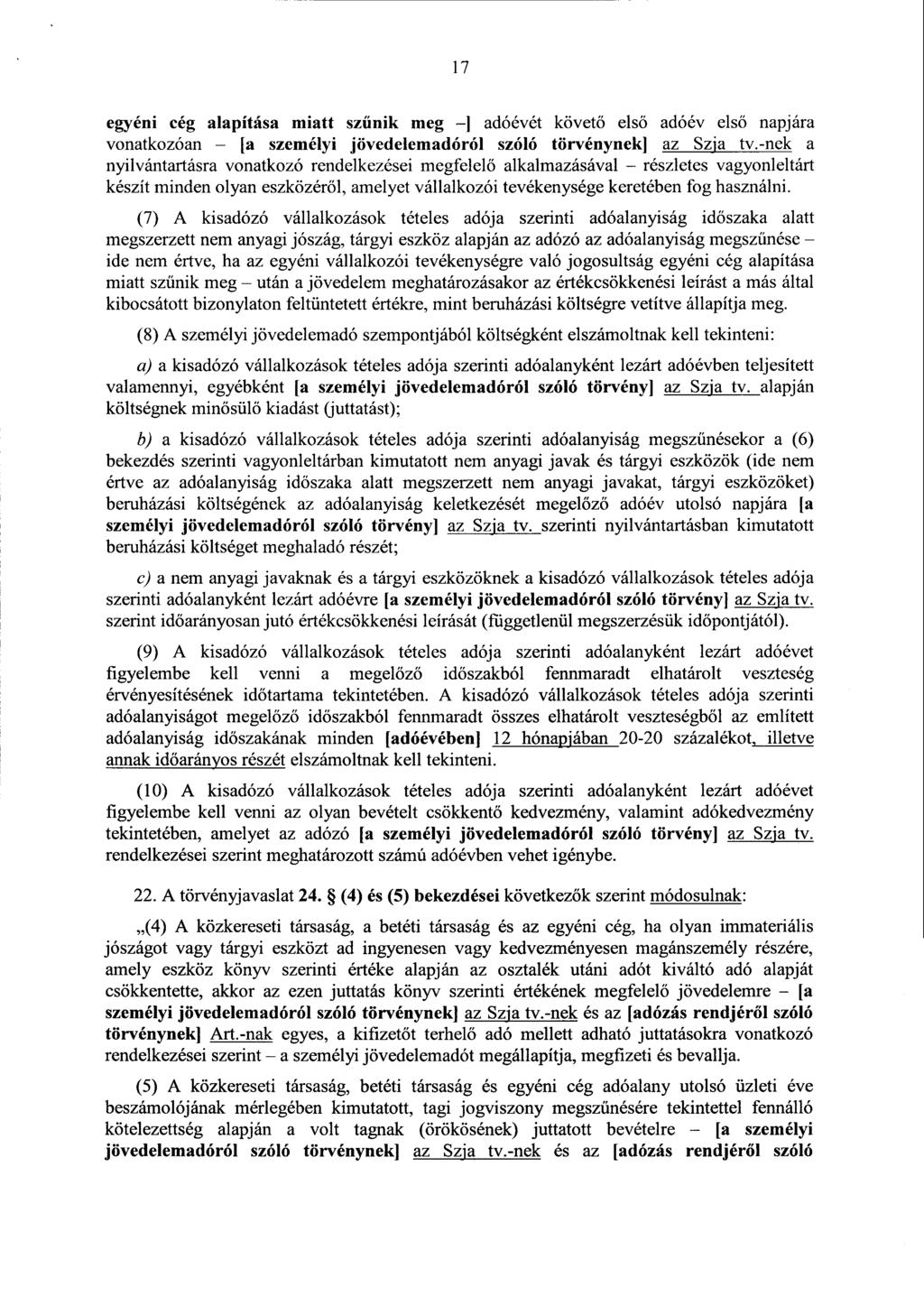 1 7 egyéni cég alapítása miatt sz űnik meg ] adóévét követ ő els ő adóév els ő napjára vonatkozóan [a személyi jövedelemadóról szóló törvénynek] az Szja tv.
