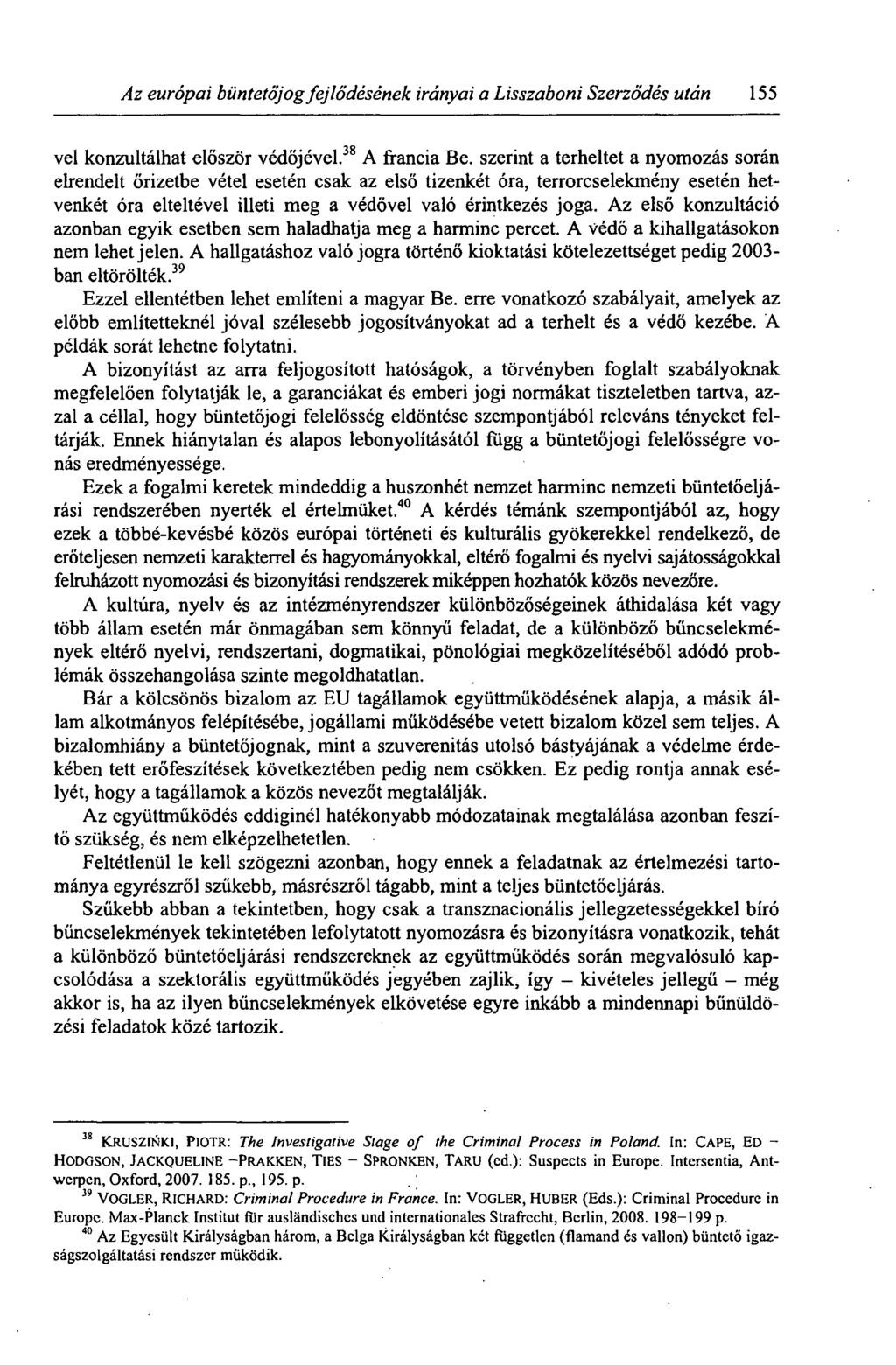 Az európai büntetőjog fejlődésének irányai a Lisszaboni Szerződés után 155 vei konzultálhat először védőjével. 38 A francia Be.