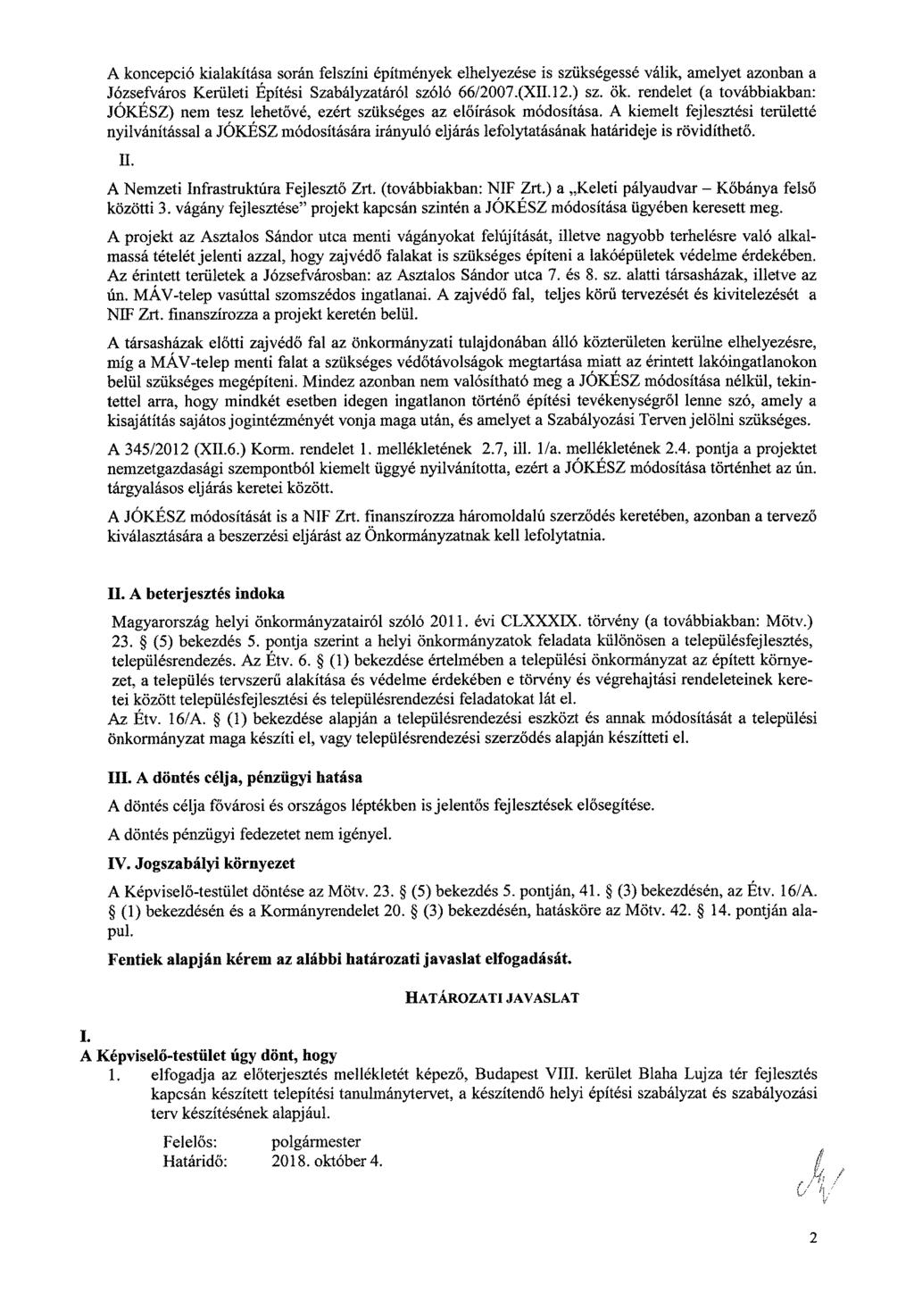 A koncepció kialakítása során felszíni építmények elhelyezése is szükségessé válik, amelyet azonban a Józsefváros Kerületi Építési Szabályzatáról szóló 66/2007.(XII.12.) sz. ök.