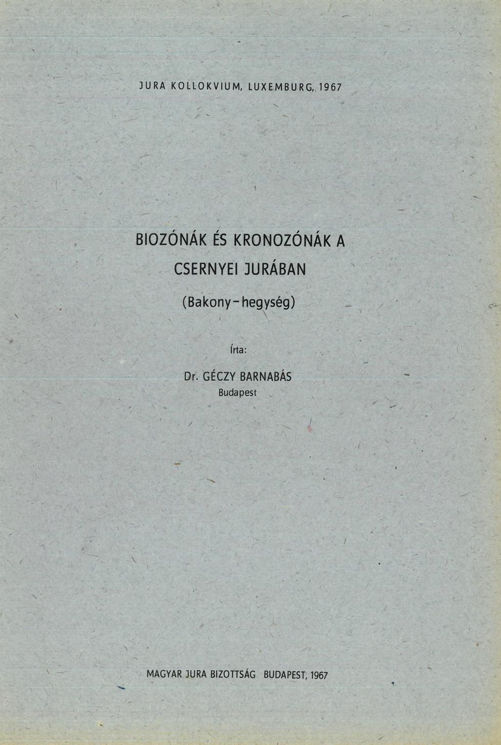 J URA KOLLOKVIUM, LUXEMBURG, 1967 BIOZÓNÁK ÉS KRONOZÓNÁK A CSERNYEI JURÁBAN