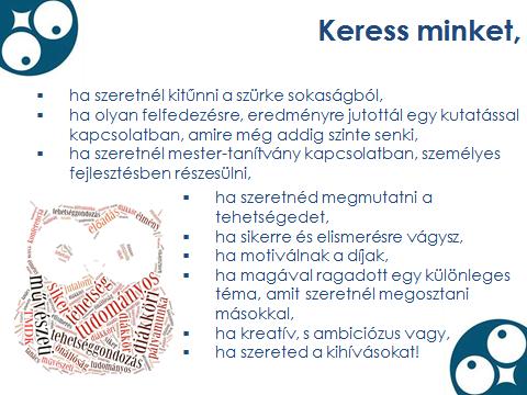 hallgatók megmutathassák és megmérethessék tehetségüket, szakmában való jártasságukat.