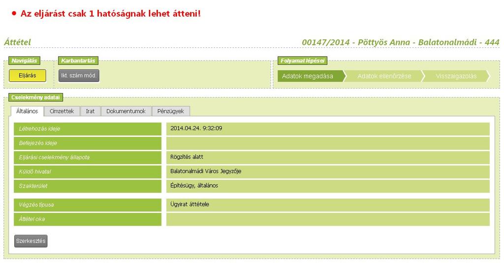 lesz. Az eljárás továbbra is megnyitható, azonban az eljárás Általános fülén az Eljáró hatóság
