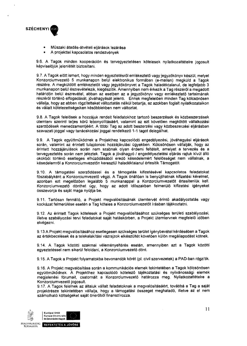 Műszaki átadás-átvételi eljárások lezárása A projekttel kapcsolatos rendezvények 9.6.