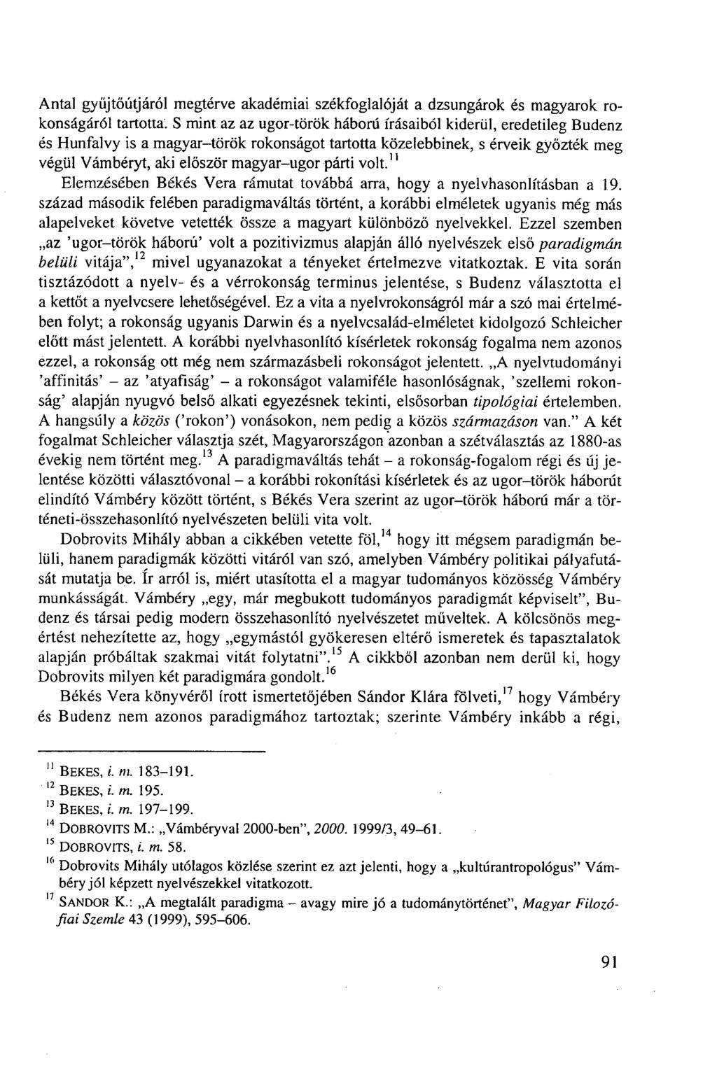 Antal gyűjtőútjáról megtérve akadémiai székfoglalóját a dzsungárok és magyarok rokonságáról tartotta.