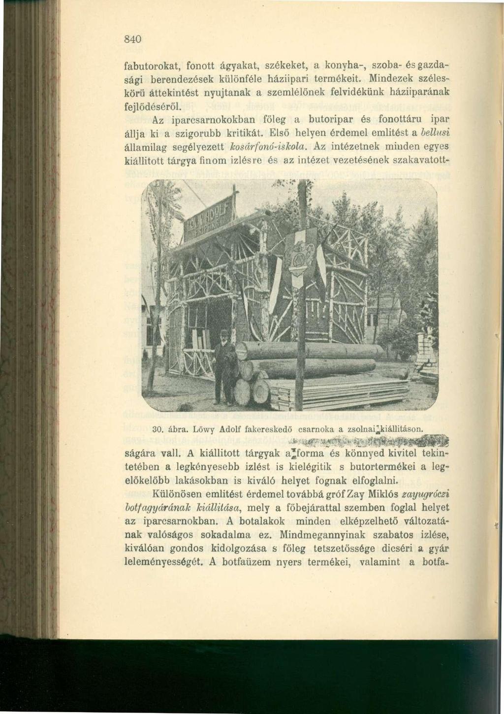 840 fabútorokat, fonott ágyakat, székeket, a konyha-, szoba- és gazdasági berendezések különféle háziipari termékeit.