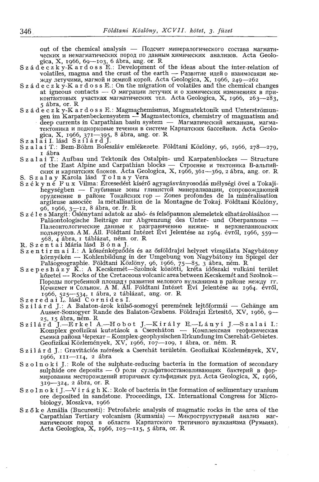 346 Földtani Közlöny, XCVII. kötet, 3. füzet out of the chemical analysis Подсчет минералогического состава магматических и немагматических пород по данным химических анализов.