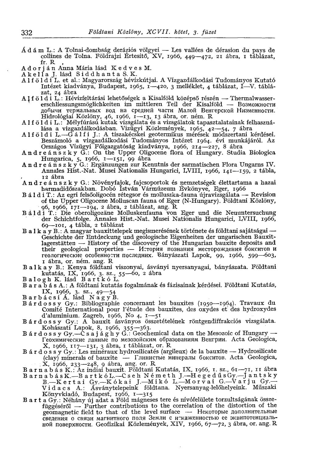 332 Földtani Közlöny, XCVII. kötet, 3. füzet Ádám L. : A Tolnai-dombság deráziós völgyei Les vallées de dérasion du pays de collines de Tolna.