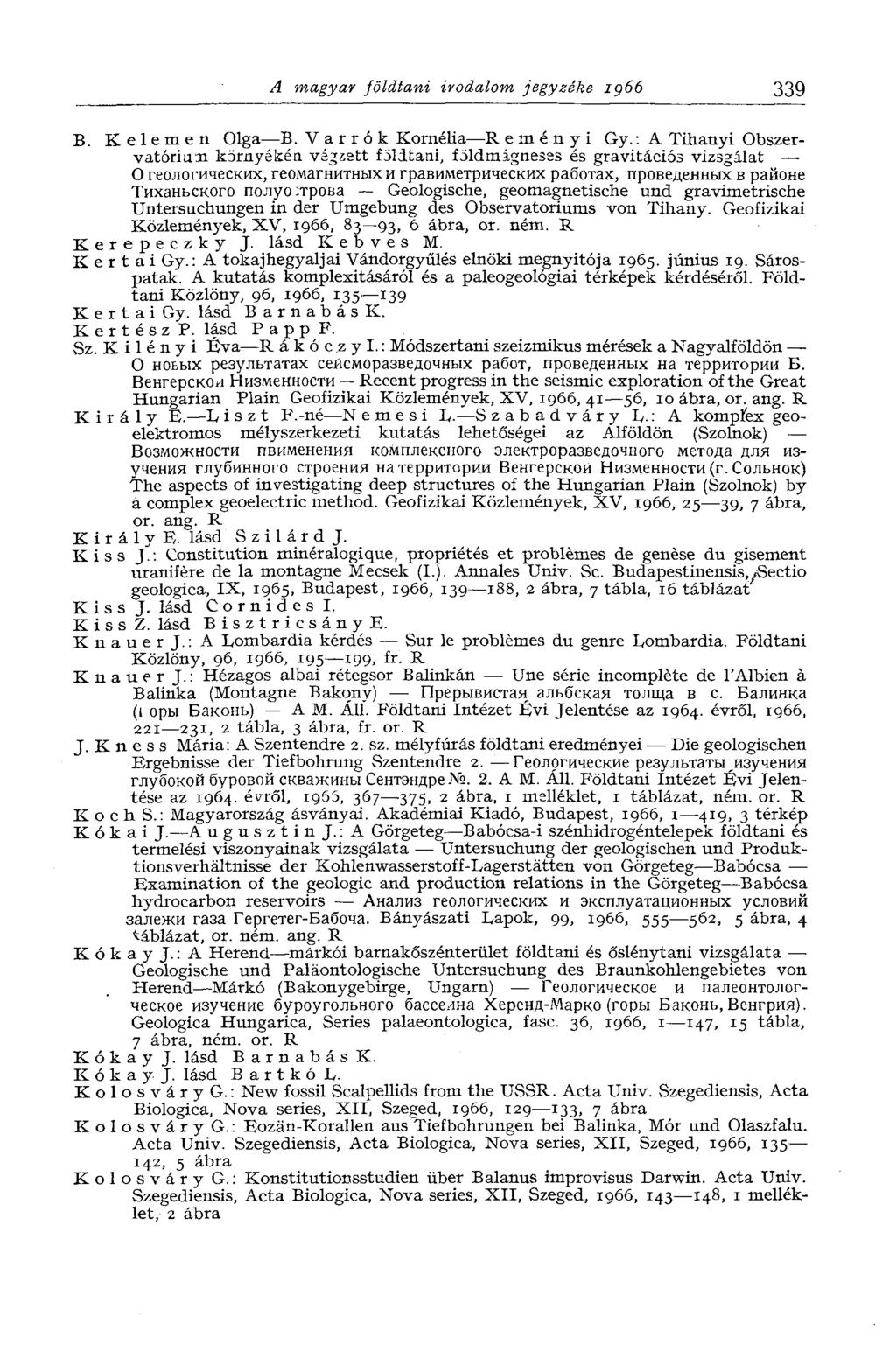 A magyar földtani irodalom jegyzéke iç66 339 В. Kelemen Olga B. Varrók Kornélia R e m é n y i Gy.