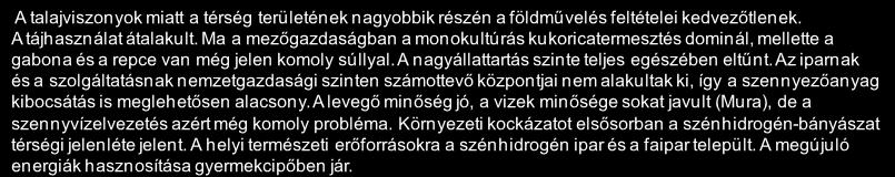 Forrás: HVS kistérségi HVI, helyi érintettek, KSH, HVS adatbázis 11 A térség környezeti állapota 2/2 A talajviszonyok miatt a térség területének nagyobbik részén a földművelés feltételei