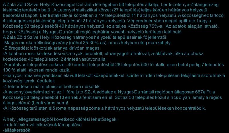 Forrás: HVS kistérségi HVI, helyi érintettek, KSH, HVS adatbázis 12 Hátrányos helyzetű települések közé tartozó települések bemutatása 1/2 A Zala Zöld Szíve Helyi Közösséget Dél-Zala térségében 53