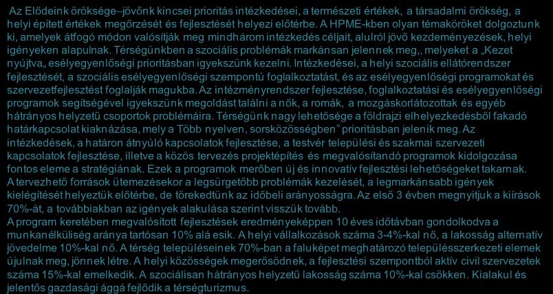 Forrás: HVS kistérségi HVI, helyi érintettek, KSH, HVS adatbázis 243 Prioritások és intézkedések viszonya, ütemezése, a teljes stratégia várható hatása 2/2 Az Elődeink öröksége jövőnk kincsei